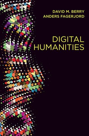 digital humanities age berry critique knowledge wiley uib