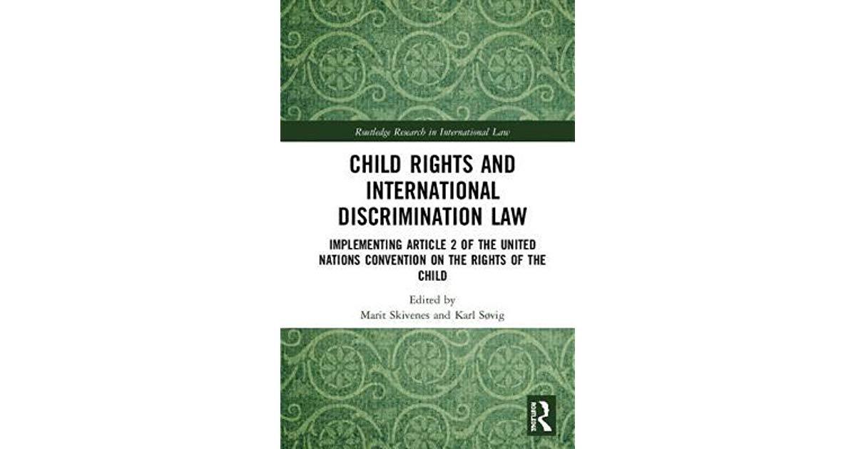 Child Rights and International Discrimination Law: Implementing Article 2 of the UN Convention on the Rights of the Child.