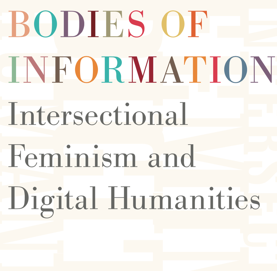 cover of the book "Bodies Of Information: Intersectional Feminism and Digital Humanities