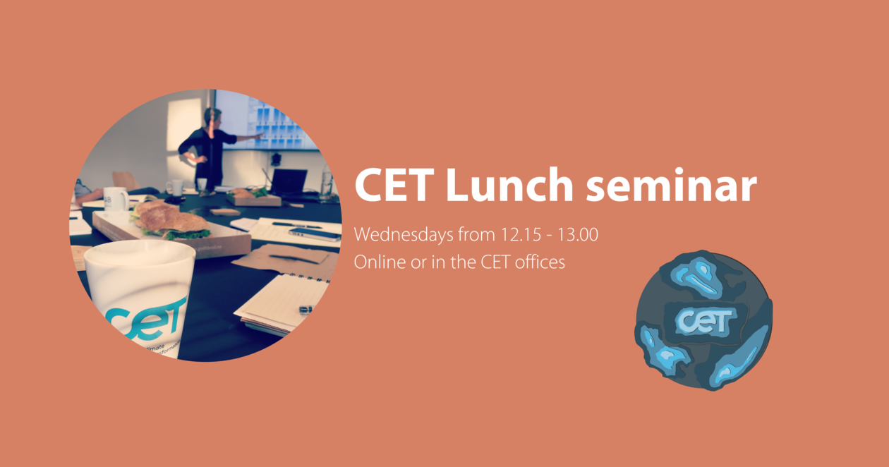 Red/orange background, text "CET Lunch seminar Wednesdays 12.15-13.00. Online or the CET office." Circle photo on the left side of coffee cup with presenter in background. Right corner: CET logo with earth cut out background.