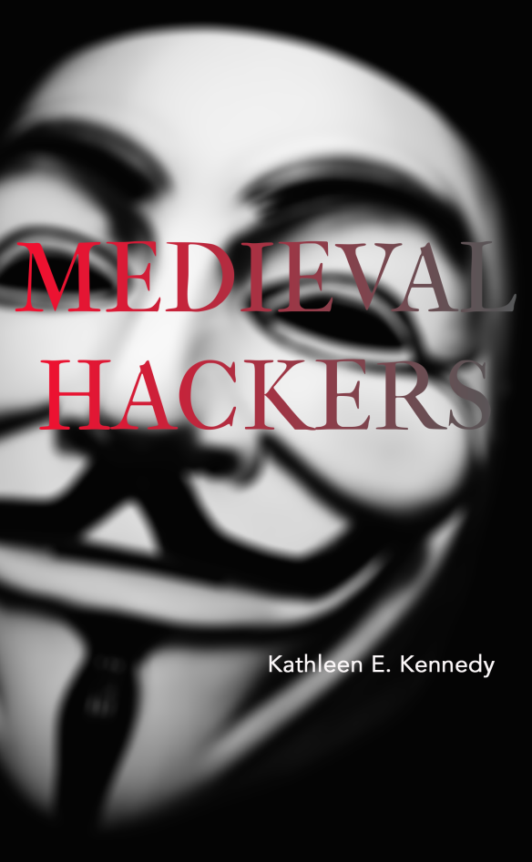 Medieval Hackers, by Kathleen Kennedy