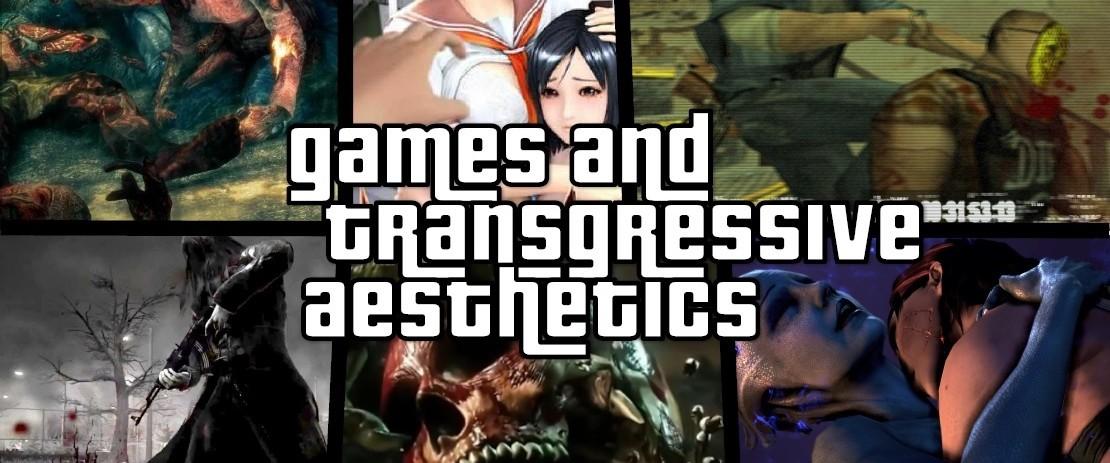 Games and Transgressive Aesthetics 