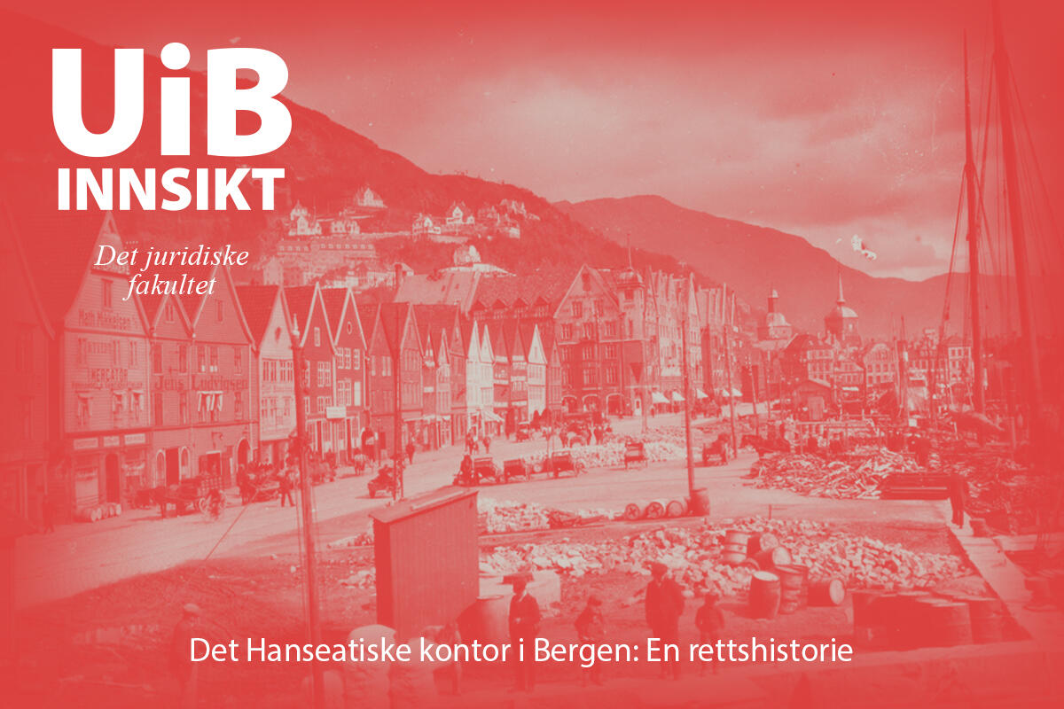 UiB innsikt: Det Hanseatiske kontor i Bergen: En rettshistorie