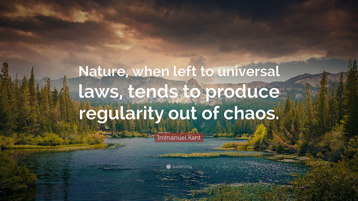 Sitat: "Nature, when left to universal laws, tend to produce regularity out of chaos."