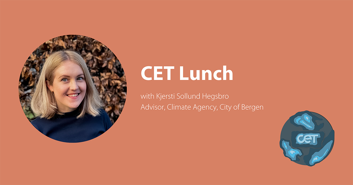 Red/orange background with profile picture of Kjersti Sollund Hegsbro, text saying CET Lunch with Kjersti Sollund Hegsbro, advisor Climate Agency, City of Bergen. CET-logo on earth background in right corner.