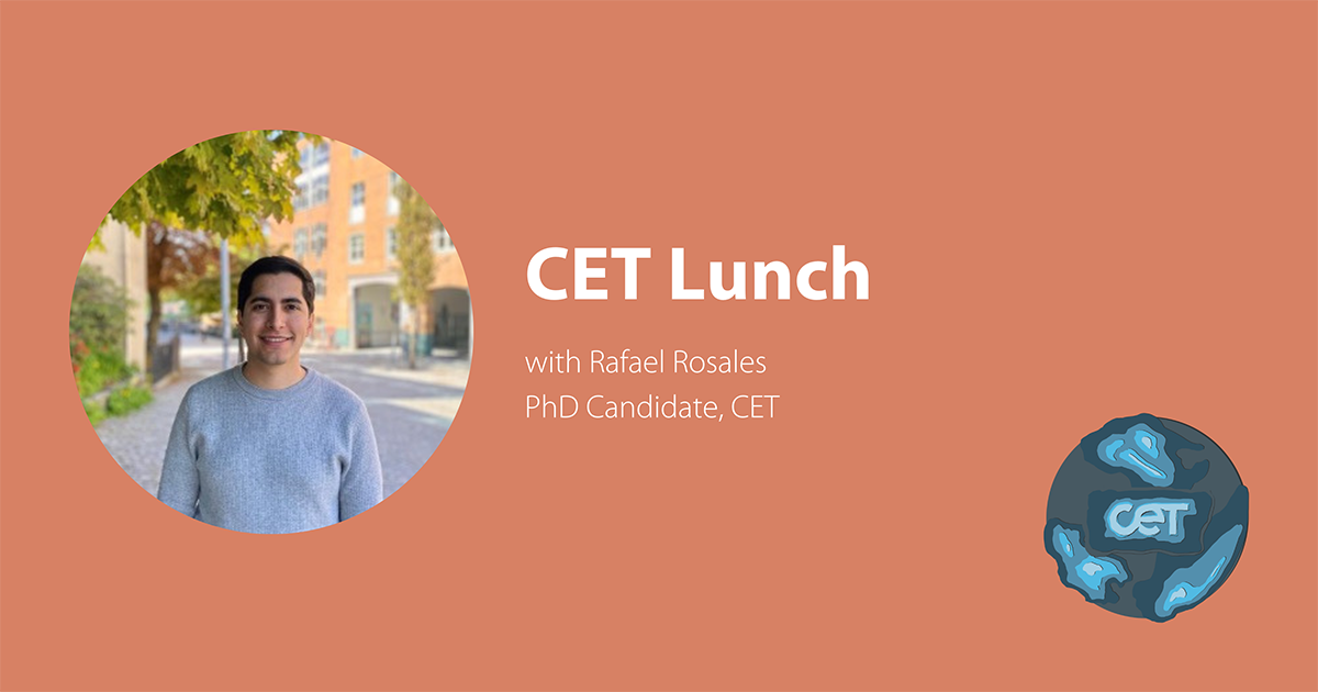 Red-orange background with white text stating CET Lunch Seminar with Rafael Rosales, PhD Candidate" A profile picture of Rosales in the upper left, an illustration of the world in blue tones with the letters CET on it.