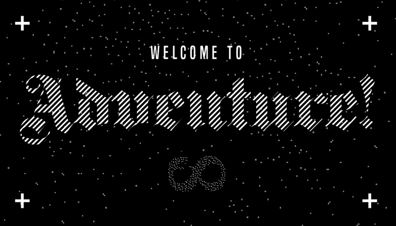 White text on black background: "Welcome to Adventure!"