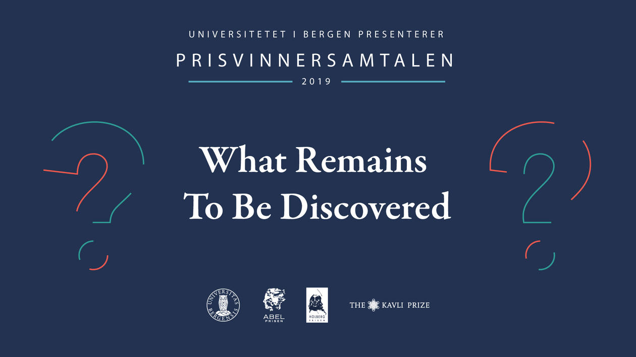 Tekst: Universitetet i Bergen presenterer Prisvinnersamtalen 2019 - What remains to be discovered? Illustrert med spørsmålstegn