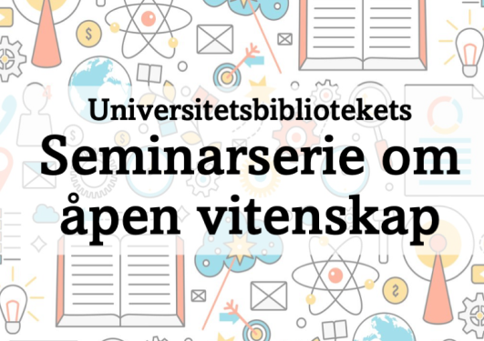 Plakat med symbol for åpen vitenskap og teksten Universitetsbibliotekets seminarserie om åpen vitenskap