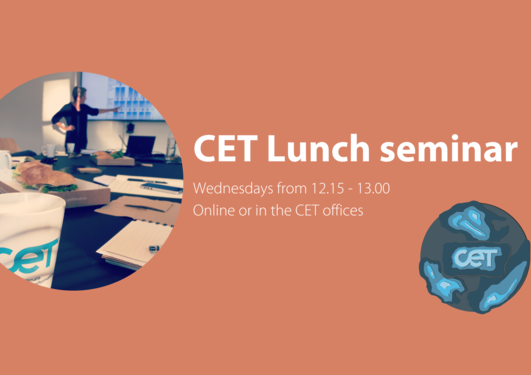 text on red background: CET Lunch seminar Wednesday 12.15 - 13.00 online or at the CET offices