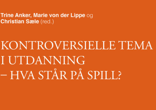 Bokomslag til boka "Kontroversielle tema i utdanning - Hva står på spill?
